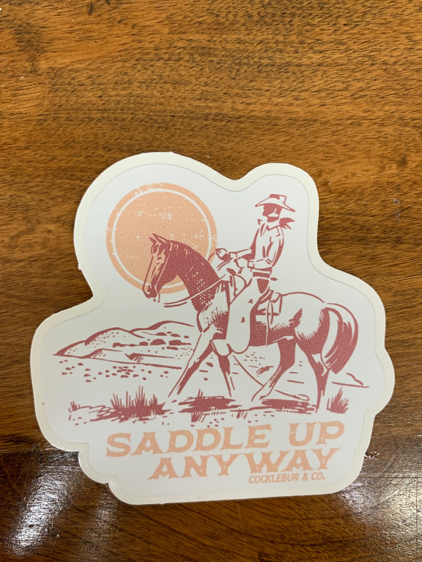 Saddle Up Anyway Sticker